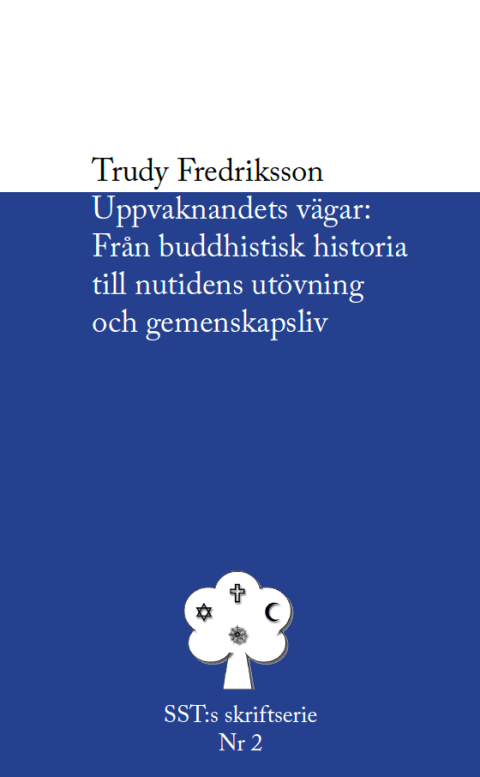Uppvaknandets vägar, från buddhistisk historia till nutidens utövning och gemenskapsliv, Fredriksson, 2013