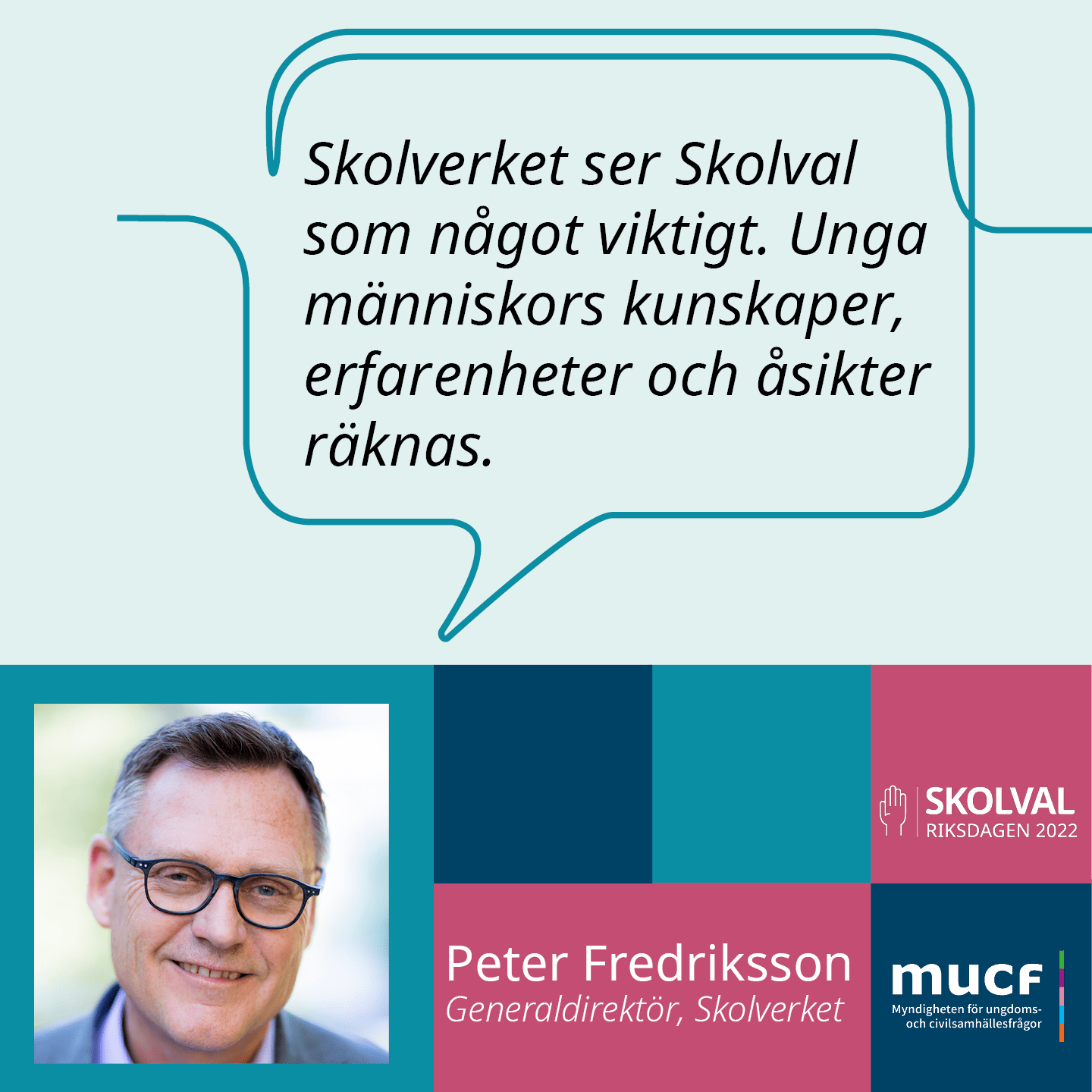 Peter Fredriksson med citatet Skolverket ser Skolval som något viktigt. Unga människors kunskaper, erfarenheter och åsikter räknas.