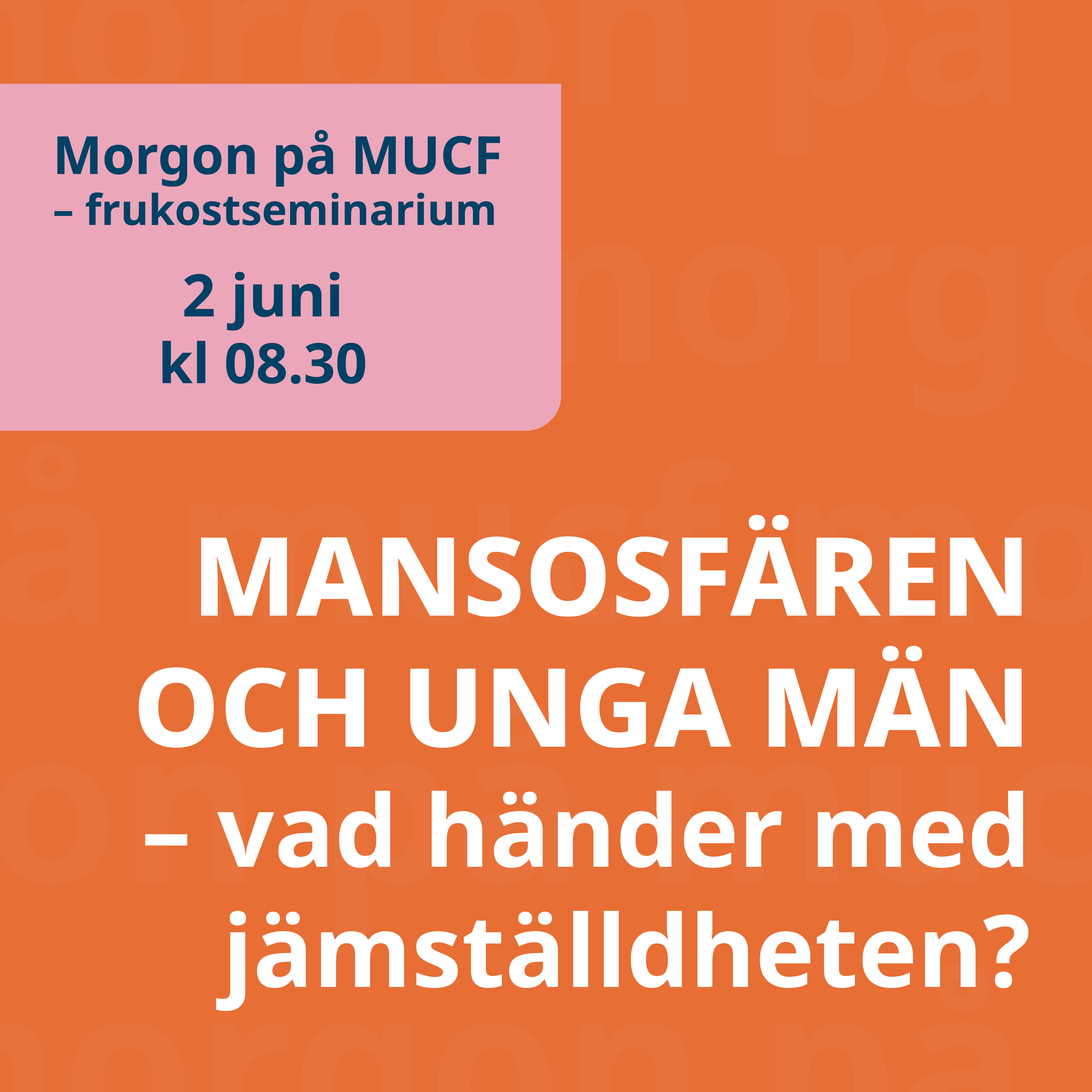 Inbjudan till frukostseminarium om Manosfären och unga män - vad händer med jämställdheten?