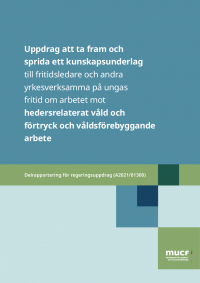 Kunskapsunderlag till fritidsledare och andra yrkesverksamma om hedersrelaterat våld och förtryck och våldsförebyggande arbete