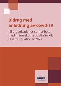 Rapportomslag med texten Bidrag med anledning av covid-19 till organisationer som arbetar med människor i socialt särskilt utsatta situationer 2021.